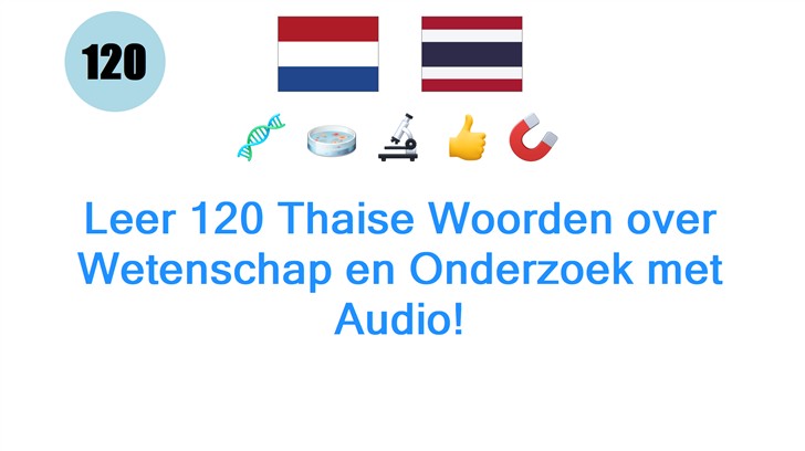 Leer 120 Thaise Woorden over Wetenschap en Onderzoek met Audio!
